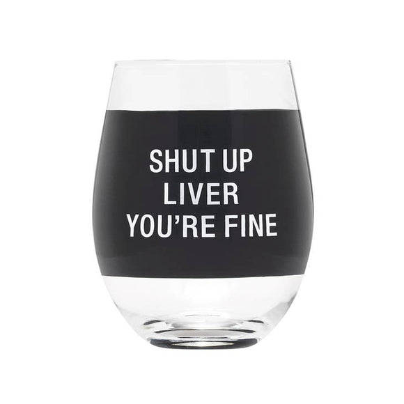SHUT UP LIVER WINE GLASS