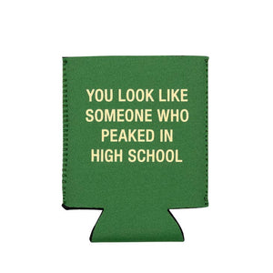 PEAKED IN HIGH SCHOOL KOOZIE