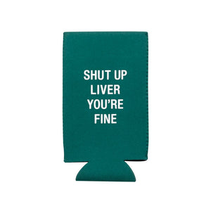 SHUT UP LIVER SLIM KOOZIE