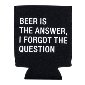 BEER IS THE ANSWER KOOZIE