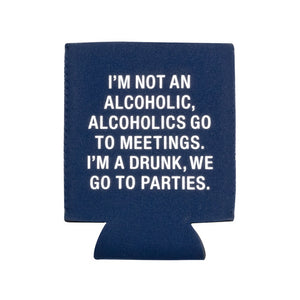 DRUNKS GO TO PARTIES KOOZIE